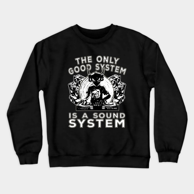 The Only Good System Is A Soundsystem Alien DJ Crewneck Sweatshirt by T-Shirt Dealer